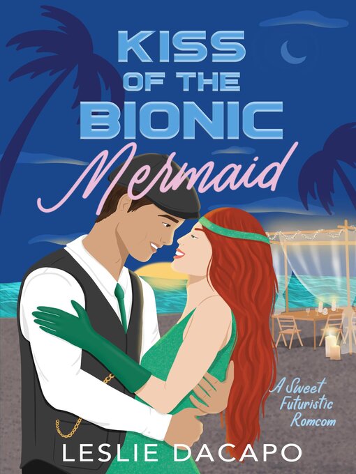 Title details for Kiss of the Bionic Mermaid by Leslie Dacapo - Available